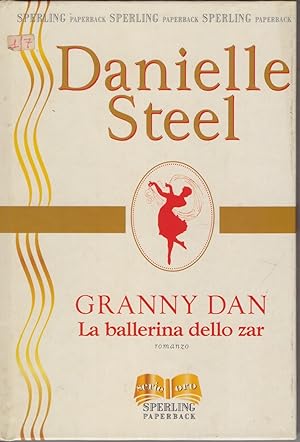 Seller image for Granny Dan . La ballerina dello Zar - Danielle Steel for sale by libreria biblos