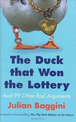 Imagen del vendedor de The Duck That Won the Lottery: and 99 Other Bad Arguments a la venta por WeBuyBooks