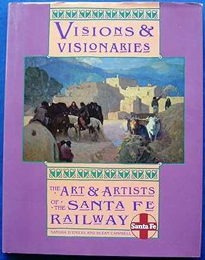 Imagen del vendedor de VISIONS & VISIONARIES - THE ART & ARTISTS OF THE SANTA FE RAILWAY a la venta por JBK Books