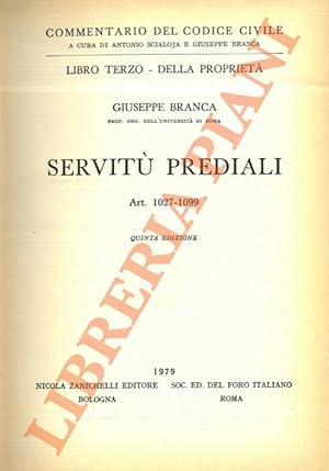 Commentario del codice civile. Libro Terzo. Della propriet  . Servit   prediali. Art. 1027-1099.