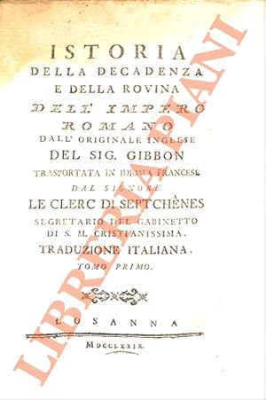 Istoria della decadenza e della rovina dell'impero romano. Dall'originale inglese del sig. Gibbon...