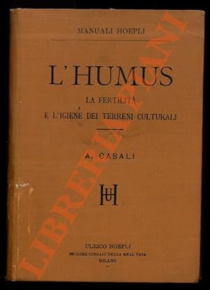 L'humus. La fertilità e l'igiene dei terreni culrurali.