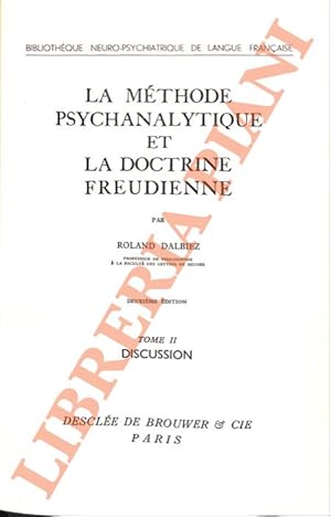 La méthode psychanalytique et la doctrine freudienne. Tome I: Exposé. Tome II: Discussion.