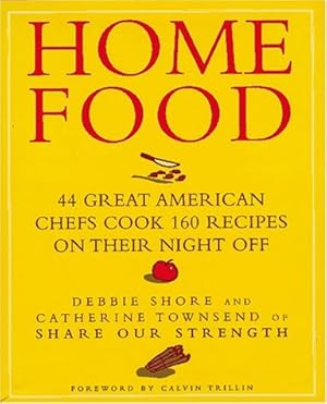 Bild des Verkufers fr Home Food: 44 Great American Chefs Cook 160 Recipes on Their Night Off zum Verkauf von Reliant Bookstore