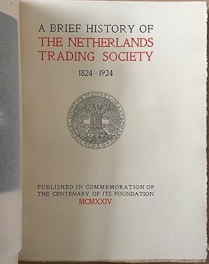 A BRIEF STORY OF THE NETHERLANDS TRADING SOCIETY 1824 - 1924