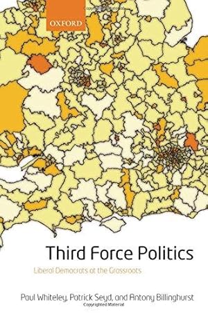 Seller image for Third Force Politics: Liberal Democrats at the Grassroots for sale by WeBuyBooks