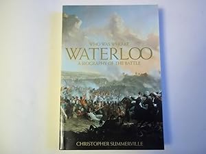 Bild des Verkufers fr Who was Who at Waterloo. A Biography of the Battle. zum Verkauf von Carmarthenshire Rare Books