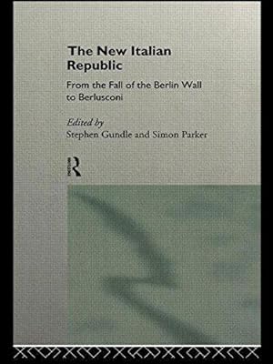 Seller image for The New Italian Republic: From the Fall of the Berlin Wall to Berlusconi for sale by WeBuyBooks