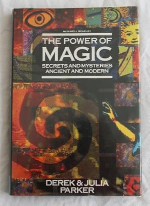 Seller image for The Power Of Magic. Secrets and Mysteries, Ancient and Modern for sale by WeBuyBooks