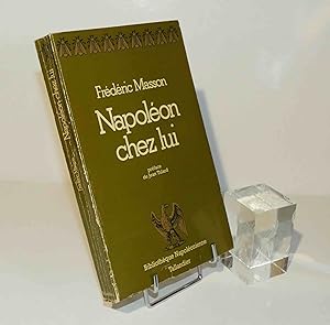 Napoléon chez lui, préface de Jean Tulard. Bibliothèque napoléonienne. Paris. Tallandier. 1977.