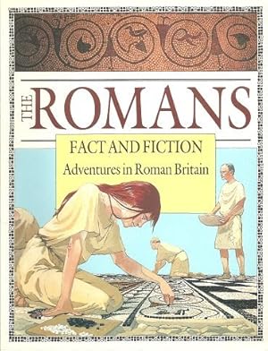 Imagen del vendedor de The Romans: Fact and Fiction: Adventures in Roman Britain a la venta por WeBuyBooks