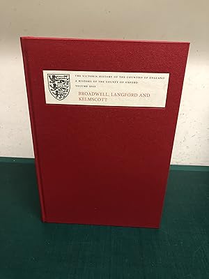 Imagen del vendedor de A HISTORY OF THE COUNTY OF OXFORD - VOLUME XVII BROADWELL, LANGFORD AND KELMSCOTT - BAMPTON HUNDRED, PART FOUR (THE VICTORIA HISTORY OF THE COUNTIES OF ENGLAND) a la venta por Old Hall Bookshop, ABA ILAB PBFA BA