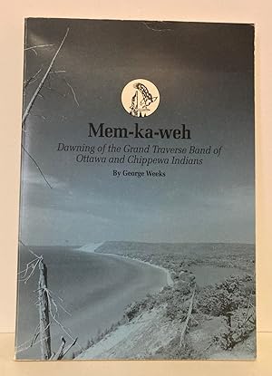 Mem-ka-weh: Dawning of the Grand Traverse Band of Ottawa and Chippewa Indians