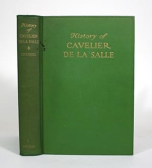 Seller image for History of Cavelier de la Salle, 1643-1687: Explorations in the Valleys of the Ohio, Illinois and Mississippi, Taken from his letters, reports to King Louis XIV, also the reports of several of his associates, official acts and contemporaneous documents for sale by Minotavros Books,    ABAC    ILAB