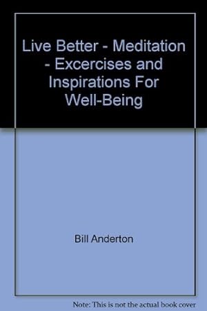 Image du vendeur pour Live Better - Meditation - Excercises and Inspirations For Well-Being mis en vente par WeBuyBooks
