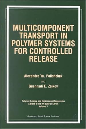 Bild des Verkufers fr Multicomponent Transport in Polymer Systems for Controlled Release: 3 (Polymer Science and Engineering Monographs) zum Verkauf von WeBuyBooks