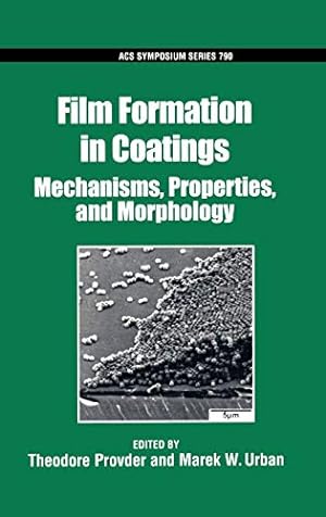 Image du vendeur pour Film Formation in Coatings: Properties, Mechanisms, and Morphology: No. 790 (ACS Symposium Series) mis en vente par WeBuyBooks
