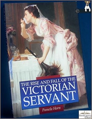 Seller image for The Rise and Fall of the Victorian Servant for sale by BookLovers of Bath