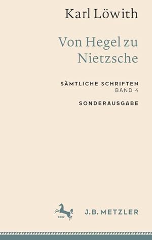 Bild des Verkufers fr Karl Lwith: Von Hegel zu Nietzsche : Smtliche Schriften, Band 4 zum Verkauf von AHA-BUCH GmbH