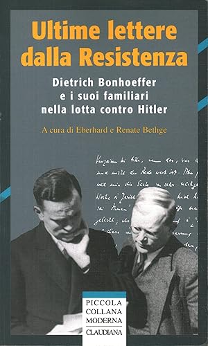 Imagen del vendedor de Ultime lettere dalla Resistenza Dietrich Bonhoeffer e i suoi familiari nella lotta contro Hitler a la venta por Di Mano in Mano Soc. Coop