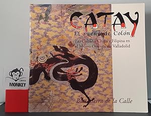 Imagen del vendedor de Catay, El sueo de Coln. Las culturas China y filipina en el Museo Oriental de Valladolid a la venta por MONKEY LIBROS