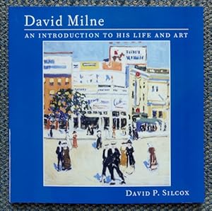 DAVID MILNE: AN INTRODUCTION TO HIS LIFE AND ART.