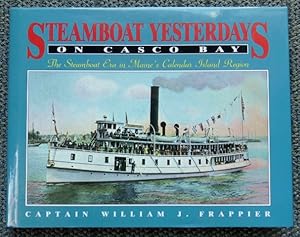 STEAMBOAT YESTERDAYS ON CASCO BAY: THE STEAMBOAT ERA IN MAINE'S CALENDAR ISLAND REGION.