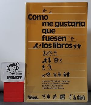 Imagen del vendedor de Cmo me gustara que fuesen los libros a la venta por MONKEY LIBROS