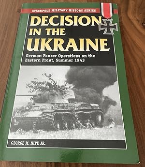 Imagen del vendedor de Decision in the Ukraine: German Panzer Operations on the Eastern Front, Summer 1943 (Stackpole Military History Series) a la venta por PorterMonkey Books