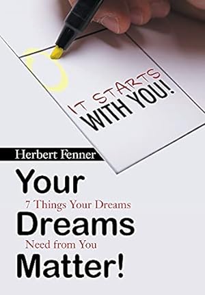 Bild des Verkufers fr Your Dreams Matter!: 7 Things Your Dreams Need from You zum Verkauf von WeBuyBooks
