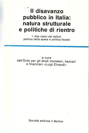 Il Disavanzo Pubblico in Italia: Natura Strutturale e Politiche Di Rientro. 1 Alle Radici Del Def...
