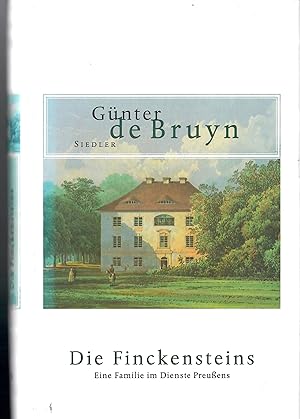 Bild des Verkufers fr Die Finckensteins - Eine Familie im Dienste Preuens; Mit zahlreichen Abbildungen zum Verkauf von Walter Gottfried