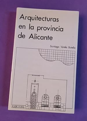 Seller image for ARQUITECTURAS EN LA PROVINCIA DE ALICANTE. for sale by Librera DANTE