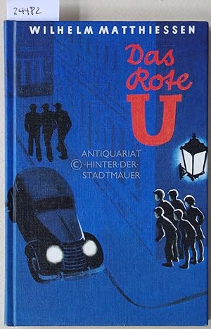 Bild des Verkufers fr Das Rote U. Eine abenteuerliche Jungengeschichte. zum Verkauf von Antiquariat hinter der Stadtmauer