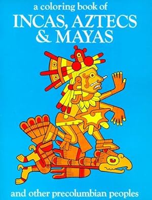 Bild des Verkufers fr A Coloring Book of Incas, Aztecs and Mayas and Other Precolumbian Peoples zum Verkauf von WeBuyBooks