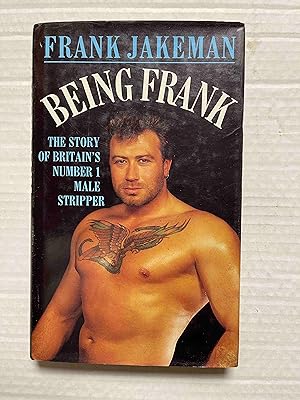 Image du vendeur pour Being Frank: The Story of Britains Number 1 Male Stripper mis en vente par Jake's Place Books