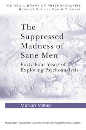 Imagen del vendedor de Suppressed Madness Of Sane Men : Forty-four Years Of Exploring Psychoanalysis a la venta por GreatBookPrices