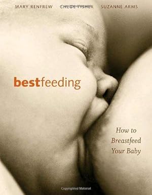 Bild des Verkufers fr Bestfeeding: How to Breastfeed Your Baby zum Verkauf von WeBuyBooks