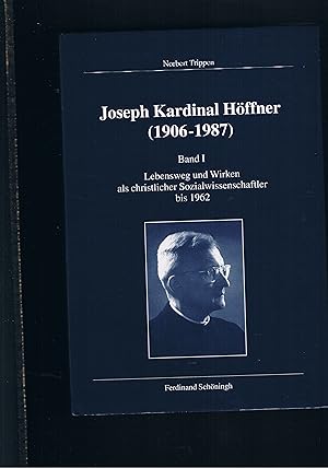 Imagen del vendedor de Joseph Kardinal Hffner - 1906-1987 Band 1 Lebensweg und Wirken als christlicher Sozialwissenschaftler bis 1962 a la venta por manufactura