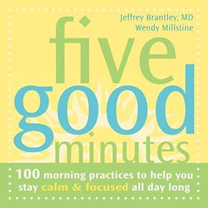 Immagine del venditore per Five Good Minutes: 100 Morning Practices to Help You Stay Calm and Focused All Day Long (The Five Good Minutes Series) venduto da Reliant Bookstore