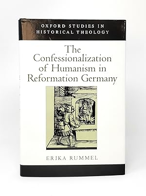 The Confessionalization of Humanism in Reformation Germany