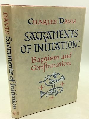 SACRAMENTS OF INITIATION: Baptism and Confirmation