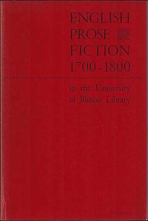 Immagine del venditore per ENGLISH PROSE FICTION 1700 - 1800 in the University of Illinois Library venduto da UHR Books