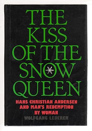 Seller image for THE KISS OF THE SNOW QUEEN: Hans Christian Andersen and Man's Redemption by Woman, for sale by Bookfever, IOBA  (Volk & Iiams)