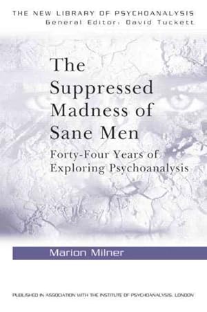 Imagen del vendedor de Suppressed Madness Of Sane Men : Forty-four Years Of Exploring Psychoanalysis a la venta por GreatBookPricesUK