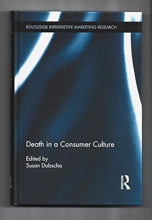 Bild des Verkufers fr Death in a Consumer Culture (Routledge Interpretive Marketing Research) zum Verkauf von killarneybooks