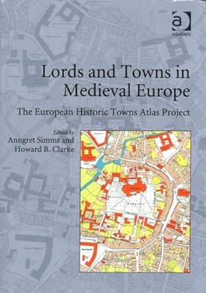Image du vendeur pour Lords and Towns in Medieval Europe : The European Historic Towns Atlas Project mis en vente par GreatBookPricesUK