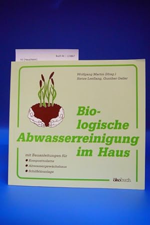 Seller image for Biologische Abwasserreinigung im Haus. - Mit Bauanleitungen fr Komposttoilette, Abwassergewchshaus, Schilfklranlage for sale by Buch- und Kunsthandlung Wilms Am Markt Wilms e.K.