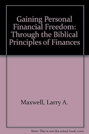 Imagen del vendedor de Gaining Personal Financial Freedom: Through The Biblical Principles of Finances a la venta por Reliant Bookstore