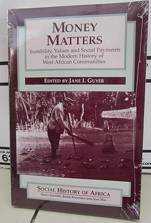 Seller image for Money Matters; Instability, Values and Social Payments in the Modern History of West African Communities for sale by Midway Book Store (ABAA)